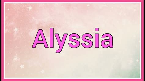 alyssia.67|Meaning, origin and history of the name Alyssia.